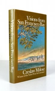MILOSZ Czeslaw - Visions from San Francisco Bay. Translated by Richard Lourie.