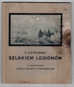 Łepkowski K. - Szlakiem legionów 1914-1915. Z ilustracyami Józefa Świrysz Ryszkiewicza
