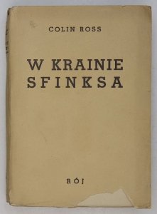 Ross Colin - W krainie Sfinksa. Przez Afrykę od Przylądka do Kairu. Ze 112 fotografiami i 13 mapami. Z upoważnienia autora przełożył Alfred Liefeld