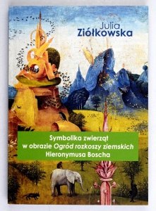 Ziółkowska Julia - Symbolika zwierząt w obrazie Ogród rozkoszy ziemskich Hieronymusa Boscha