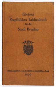 KLEINES Statistisches Taschenbuch fur die Stadt Breslau. Nach amttliches Quellen zusammengestellt von Statistischen Amt der Stadt Breslau