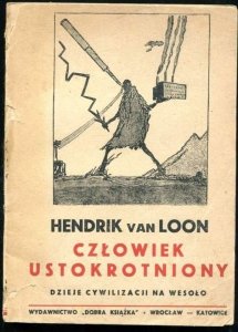 Loon Hndrik von - Człowiek ustokrotniony. Dzieje cywilizacji na wesoło. Napisał ... Przełożył Paweł Hulka-Laskowski. Wydanie II.