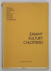 Zmiany kultury chłopskiej. Problematyka i metody prac etnograficznych