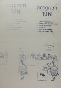 PROGRAM FJN. 1 Sklepy komercyjne, 2 Mieszkania po 2000 roku, 3 Kartki na cukier, 4 Cenzura, 5 Woda w kiełbasie, 6 Woda w radio i TV. Bez miejsca wydania. [198-?]. Bez wydawcy. 