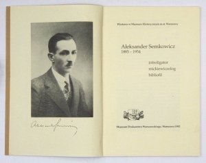 Bukowska Elżbieta - Aleksander Semkowicz 1885-1954. Introligator, mickiewiczolog, bibliofil