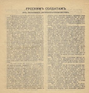 RUSSKIM soldatam ot polskich rabočich-socialistov. Tovarišči-soldaty! V nastojaščij velikij moment Rossijskoj revoljucii, kogda z treskom i grochotom rušatsja policejskija podporki carskago trona [...]... V eto samoe vremja, kučka presmykajuščichsja, prez
