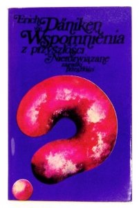 DÄNIKEN Erich von - Wspomnienia z przyszłości. Nierozwiązane zagadki przeszłości. Przełożyli: L. M. Gradstein i E. Kodur. Posłowiem opatrzyli M. Marciniak i O. Wolczek.