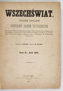 WSZECHŚWIAT. Tygodnik popularny poświęcony naukom przyrodniczym [...]. T. 10, R. 1891, nr 1-52