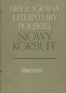 Nowy Korbut. T. 4: Oświecenie. Hasła ogólne, rzeczowe i osobowe A-H