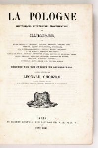 CHODŹKO Leonard - La Pologne historique, littéraire, monumentale et illustrée [...]. Rédigée par une Société de Littérateurs sous la direction de ...