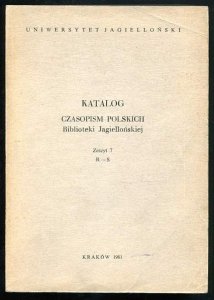 Katalog czasopism polskich Biblioteki Jagiellońskiej. Zesz. 7: R-S.