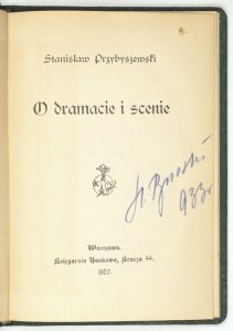 PRZYBYSZEWSKI Stanisław - O dramacie i scenie.