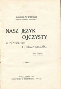 Zawiliński Roman - Nasz język ojczysty w przeszłości i teraźniejszości. (Z mapką)