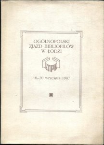 Łódzkie Towarzystwo Przyjaciół Książki. Ogólnopolski zjazd bibliofilów w Łodzi  18-20 września 1987