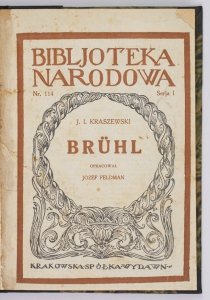 Kraszewski J[ózef] I[gnacy] - Bruhl. Opowiadanie historyczne. Oprac. Józef Feldman [BN]
