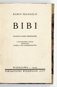Michaelis Karin - Bibi. Życiorys małej dziewczynki. Z upoważnienia autorki przeł. Aniela Waldenbergowa