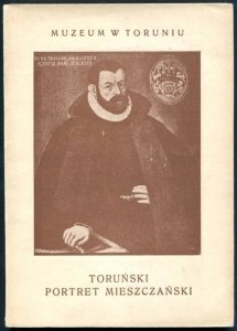 [katalog]. Muzeum w Toruniu. Gąsiorowska Maria - Toruński portret mieszczański 1500-1850. Katalog. Przedmowa Jerzego Remera