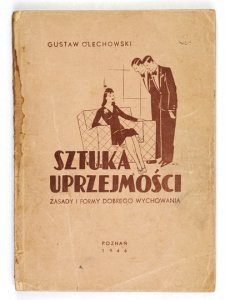 OLECHOWSKI Gustaw - Sztuka uprzejmości. Zasady i formy dobrego wychowania.