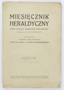 MIESIĘCZNIK Heraldyczny. Organ Polskiego Towarzystwa Heraldycznego wydawany przez Oddział Warsz. R. 9, nr 1-9: IV-XII 1930.