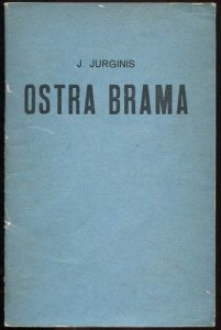 JURGINIS Juozas - Ostra Brama.