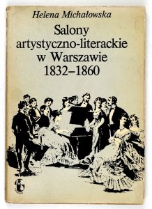Michałowska H. Salony artystyczno-literackie w Warszawie 1832-1860