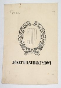 [Projekt odręczny] ATELIER Girs-Barcz - Józef Piłsudski mówi.