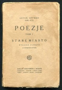 Oppman  Artur (OR-OT) - Poezje. T.1: Stare Miasto.