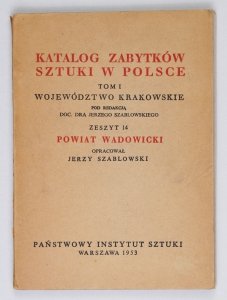 Katalog Zabytków Sztuki w Polsce: T. 1: Województwo krakowskie, z. 14: Powiat wadowicki