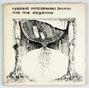MILCZEWSKI-BRUNO Ryszard - Nie ma zegarów.