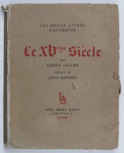 Jaulme André - Les beaux livres d'autrefois. Le XV-éme Siecle. 1929.