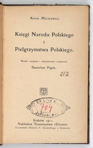 MICKIEWICZ Adam - Księgi narodu polskiego i pielgrzymstwa polskiego. Wydał, wstępem i objaśnieniami zaopatrzył Stanisław Pigoń.