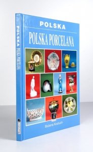 KOSTUCH Bożena - Polska porcelana. Fotografie Janusz Kozina