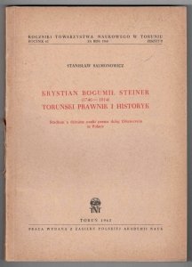 Salmonowicz Stanisław - Krystian Bogumił Steiner (1746-1814), toruński prawnik i historyk. Studium z dziejów nauki prawa doby Oświeceniu w Polsce.