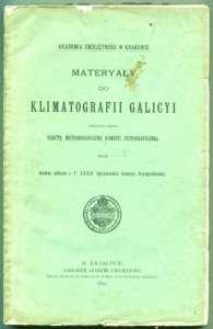 Materyały do klimatografii Galicyi zebrane przez Sekcyę Meteorologiczną Komisyi Fizyograficznej. Osobne odbicie z t. 34 Sprawozdań Komisyi Fizyograficznej.