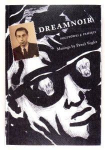 VOGLER Paweł - Dreamnoir. Pocztówki z pamięci