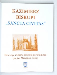 Kazimierz Biskupi Sancta Civitas. Dziewięć wieków kościoła parafialnego pw. św. Marcina z Tours