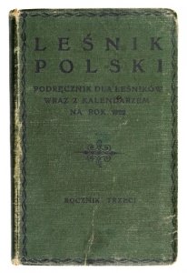 SOKOŁOWSKI Stanisław, SZCZYGIELSKI Jan - Leśnik polski. Podręcznik dla leśników. Wyd. Tow. Gosp. we Lwowie pod red. ... Rocznik III.