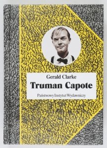 Clarke G. - Truman Capote. Biografia. Przeł. Jarosław Mikos [Biografie Sławnych Ludzi]