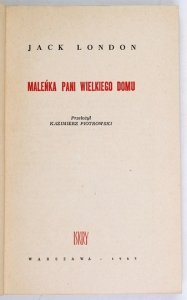 LONDON Jack - Maleńka pani wielkiego domu. Przeł. Kazimierz Piotrowski
