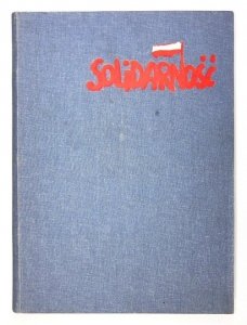 SOLIDARNOŚĆ. Tygodnik. Nr 1-37: 3 IV-11 XII 1981