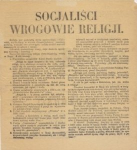 SOCJALIŚCI wrogowie religji. Religja jest podstawą życia społecznego [...]. Człowiek pozbawiony wiary, sieje dookoła zgniliznę moralną i anarchję. Socjaliści zwalczają religję chrześcijańską, wiarę w Boga [...]. Wszystko co chce żyć, co nie chce zagłady, 