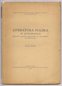 Mikulski Tadeusz - Literatura polska w autografach Biblioteki Zakładu Narodowego im. Ossolińskich we Wrocławiu. Katalog.