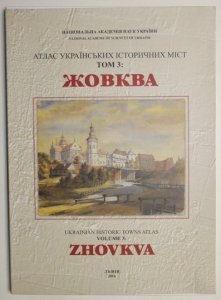 [ŻÓŁKIEW]. Ukrainian Historic Towns Atlas. Vol. 3: Zhovkva.
