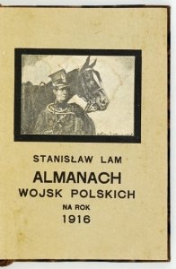 ALMANACH Wojsk Polskich na rok Pański 1916. Pod redakcyą Stanisława Lama.