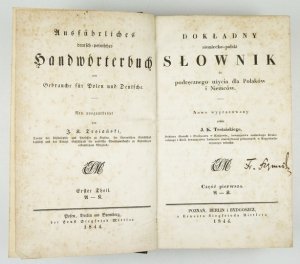 TROIAŃSKI J[ózef] K[ajetan] - Dokładny niemiecko-polski słownik do podręcznego użycia dla Polaków i Niemców. Nowo wypracowany przez J. K. Troiańskiego. Cz. 1-2