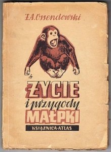 Ossendowski Ferdynand Antoni - Życie i przygody małpki. Okładkę proj. K.Sopoćko. 