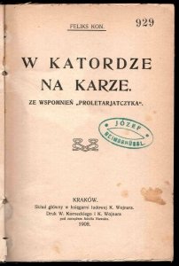 Kon Feliks - W katordze na Karze. Ze wspomnień proletarjatczyka.