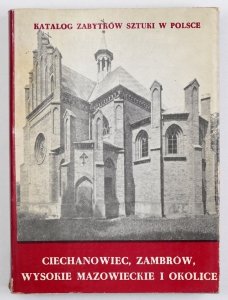 Katalog zabytków ...T. 9, z. 2: Województwo łomżyńskie. Ciechanowiec, Zambrów, Wysokie Mazowieckie i okolice
