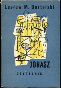 Bartelski Lesław M. - Jonasz. Opowiadania. Okładkę proj. Liliana Baczewska.
