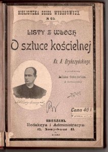Brykczyński  A. - Listy z Włoch. O sztuce kościelnej. Z przedmową Juliana Ochorowicza.